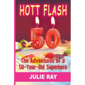 Hott Flash: The Adventures of a 50-Year-Old Superhero