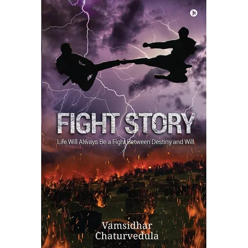Fight Story: Life Will Always Be a Fight Between Destiny and Will