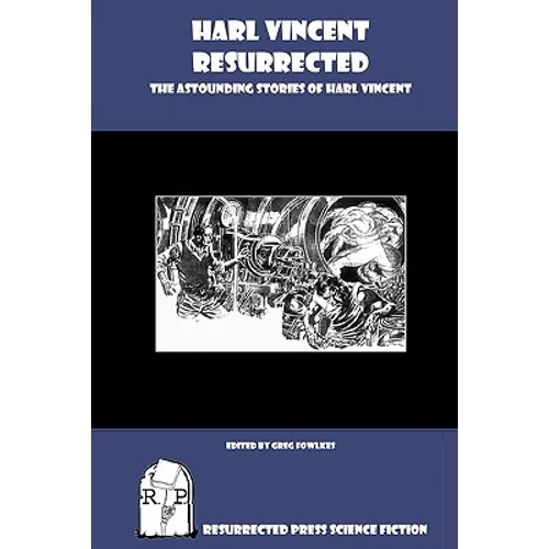 Harl Vincent Resurrected: The Astounding Stories of Harl Vincent