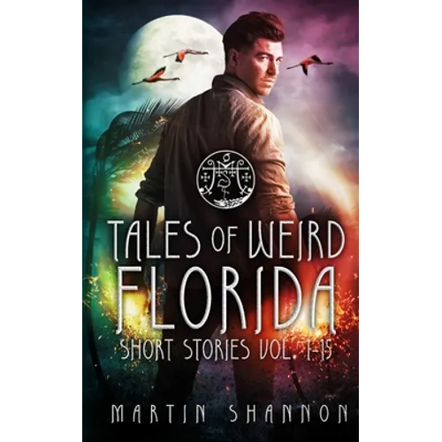 Tales of Weird Florida Short Stories 1-15