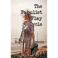 The Fabulist Play Cycle: A radio play collection