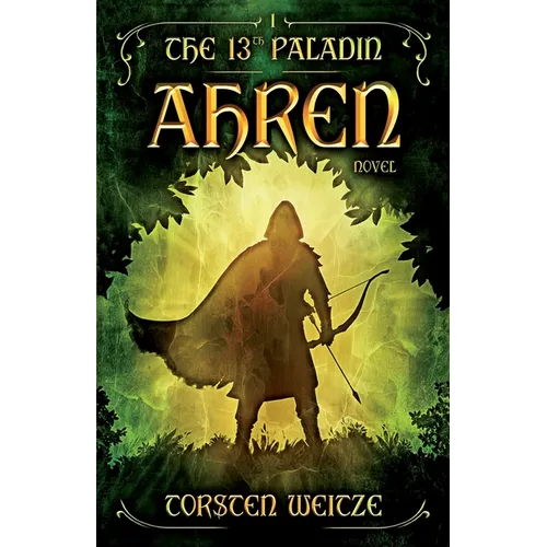 Ahren: The 13th Paladin (Volume I)
