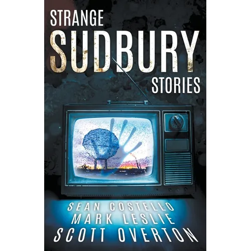 Strange Sudbury Stories