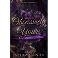Obsessively Yours: Standalone Fantasy Fated Mates Romance (Fae Kings of Eden Book 2)
