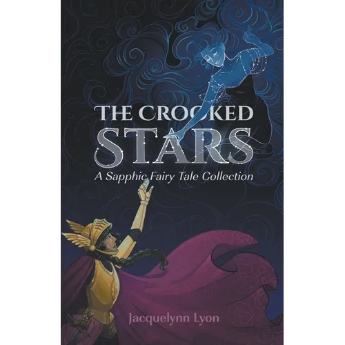 The Crooked Stars: A Sapphic Fairy Tale Collection