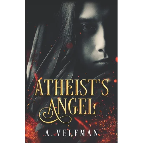 Atheist's Angel: a Romantic Fantasy: Celestial Series Book 1