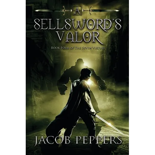 A Sellsword's Valor: Book Four of the Seven Virtues