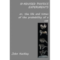 Ill-advised Physics Experiments