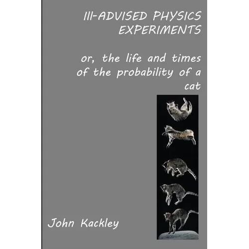 Ill-advised Physics Experiments