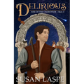 Delirious: A Medieval Tale of Myth and Sorcery