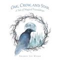 Oak, Crow, and Star: A Tale of Magical Friendships