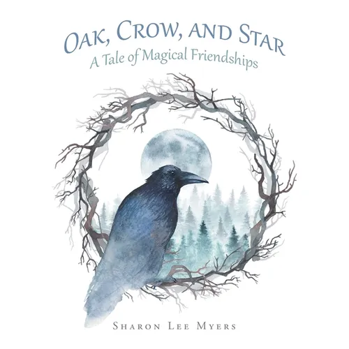 Oak, Crow, and Star: A Tale of Magical Friendships