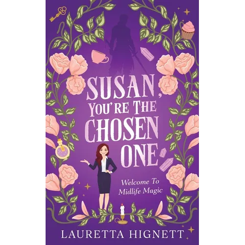 Susan, You're The Chosen One: Welcome To Midlife Magic: Book One