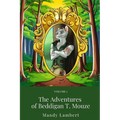 The Adventures of Beddigan T. Mouze: Volume 1