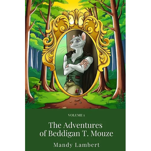 The Adventures of Beddigan T. Mouze: Volume 1