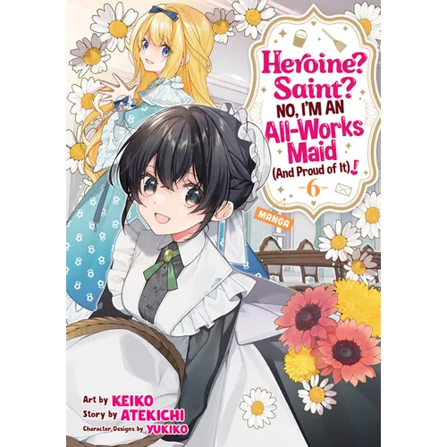 Heroine? Saint? No, I'm an All-Works Maid (and Proud of It)! (Manga) Vol. 6