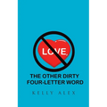 Love, The Other Dirty Four-Letter Word