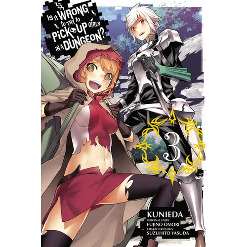 Is It Wrong to Try to Pick Up Girls in a Dungeon?, Vol. 3 (Manga)