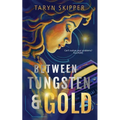 Between Tungsten and Gold