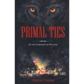 Primal Ties: In The Company Of Wolves
