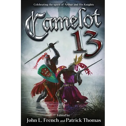 Camelot 13: Celebrating the spirit of Arthur and His Knights