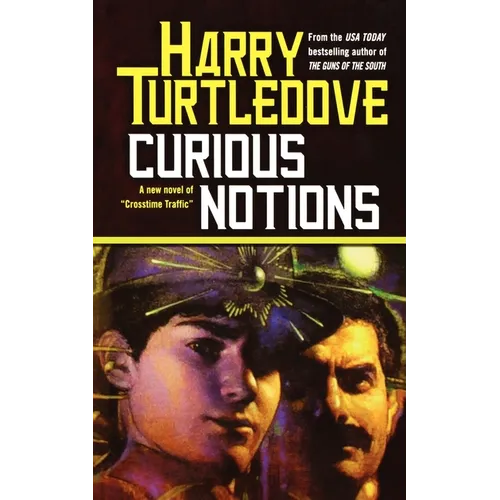 Curious Notions: A Novel of Crosstime Traffic