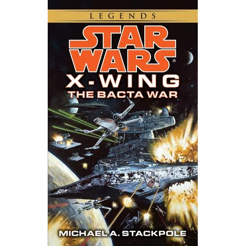 The Bacta War: Star Wars Legends (Rogue Squadron)
