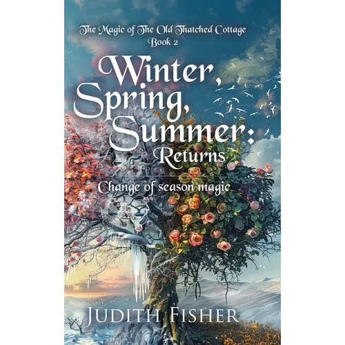 Winter, Spring, Summer: Change of season magic