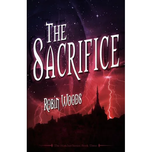 The Sacrifice: The Watcher Series: Book Three