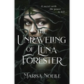 The Unraveling of Luna Forester: A Dark Fantasy Forbidden Love Fairytale Retelling