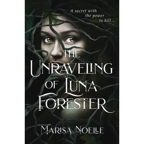 The Unraveling of Luna Forester: A Dark Fantasy Forbidden Love Fairytale Retelling