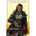 Shall Machines Divide the Earth