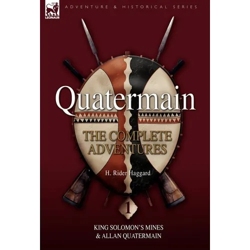 Quatermain: The Complete Adventures 1 King Solomon S Mines & Allan Quatermain