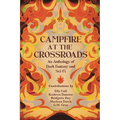 Campfire at the Crossroads: An Anthology of Dark Fantasy and Sci-Fi