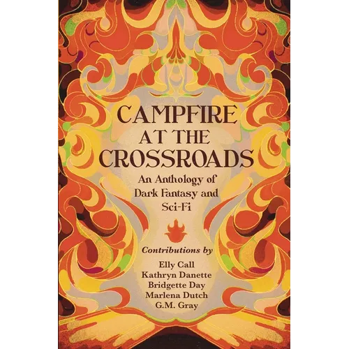 Campfire at the Crossroads: An Anthology of Dark Fantasy and Sci-Fi