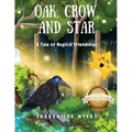 Oak, Crow, and Star: A Tale of Magical Friendships (Latest Edition)