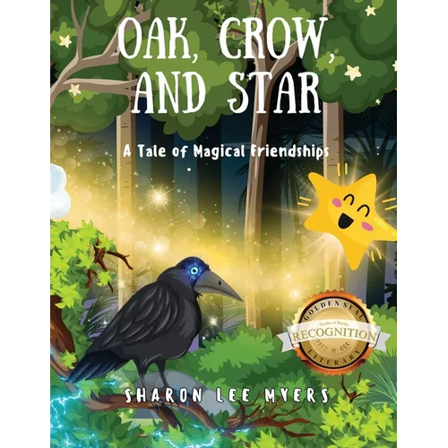 Oak, Crow, and Star: A Tale of Magical Friendships (Latest Edition)