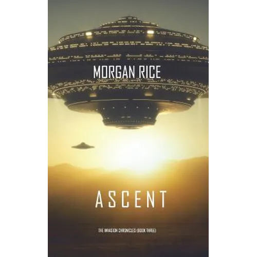 Ascent (The Invasion Chronicles-Book Three): A Science Fiction Thriller