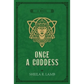 Once a Goddess