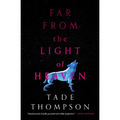 Far from the Light of Heaven