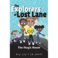 The Explorers of Lost Lane and the Magic Room
