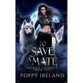To Save a Mate: A Fated Mates Shifter Romance