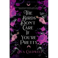The Birds Don't Care If You're Pretty