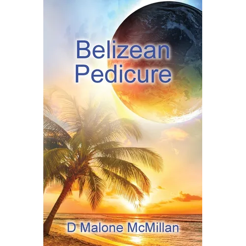 Belizean Pedicure: An Ezekiel Novel