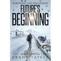 Surviving The Evacuation, Book 13: Future's Beginning
