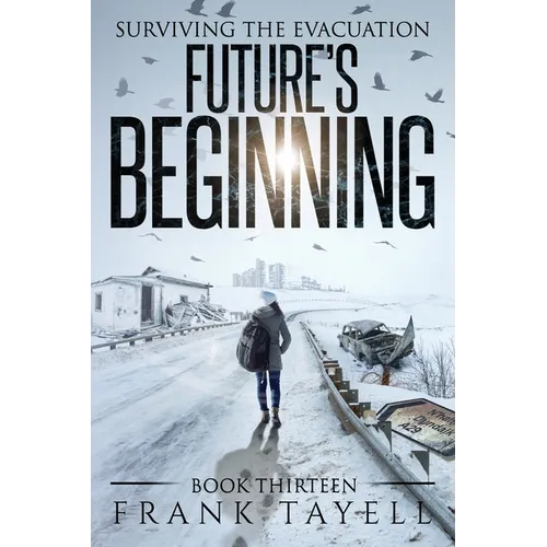 Surviving The Evacuation, Book 13: Future's Beginning