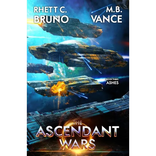 The Ascendant Wars 3: Ashes: A Military Sci-Fi Series