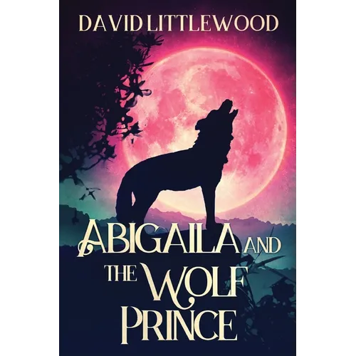 Abigaila And The Wolf Prince