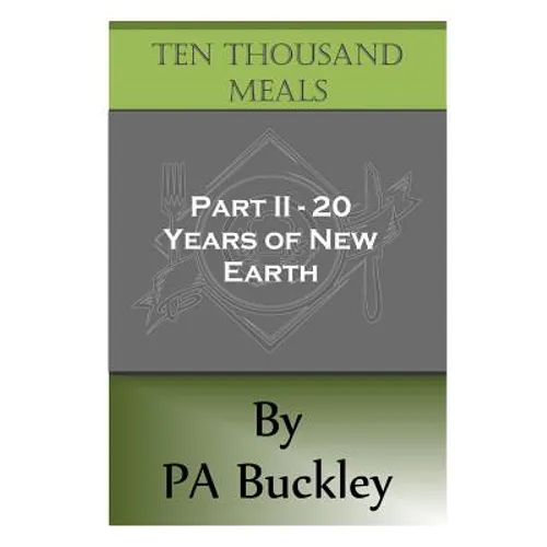 Ten Thousand Meals - Part II - 20 Years of New Earth