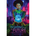 Fighting for the Future: Cyberpunk and Solarpunk Tales